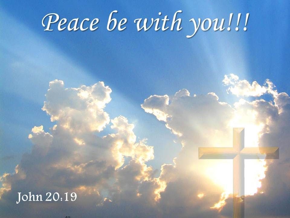 Image of the clouds in a blue sky. There is a cross on the lower right corner. The text, "Peace be with you!!!" "John 20,19" is written on the image.